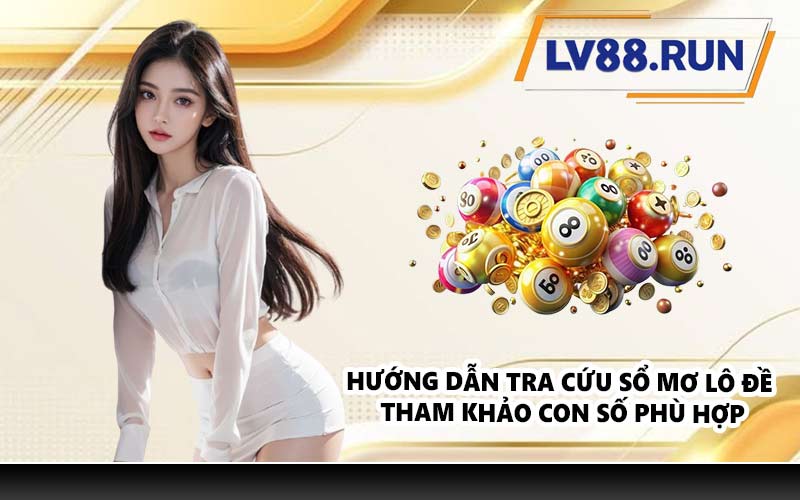 Hướng dẫn tra cứu sổ mơ lô đề tham khảo con số phù hợp