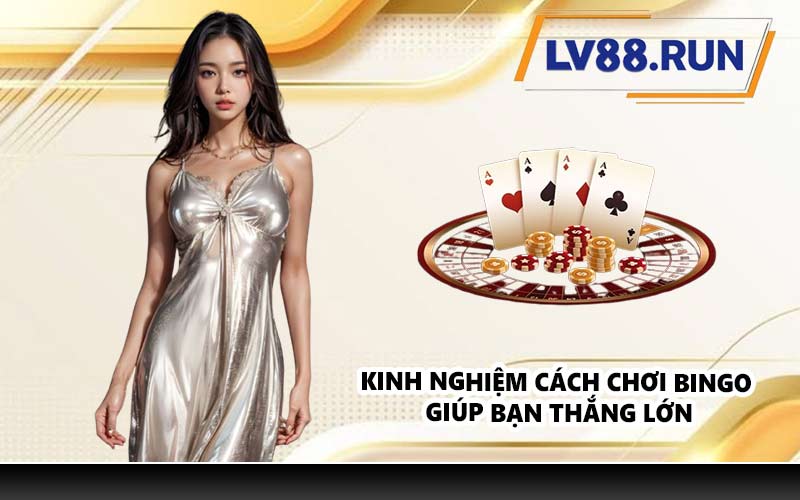 Kinh nghiệm cách chơi Bingo giúp bạn thắng lớn