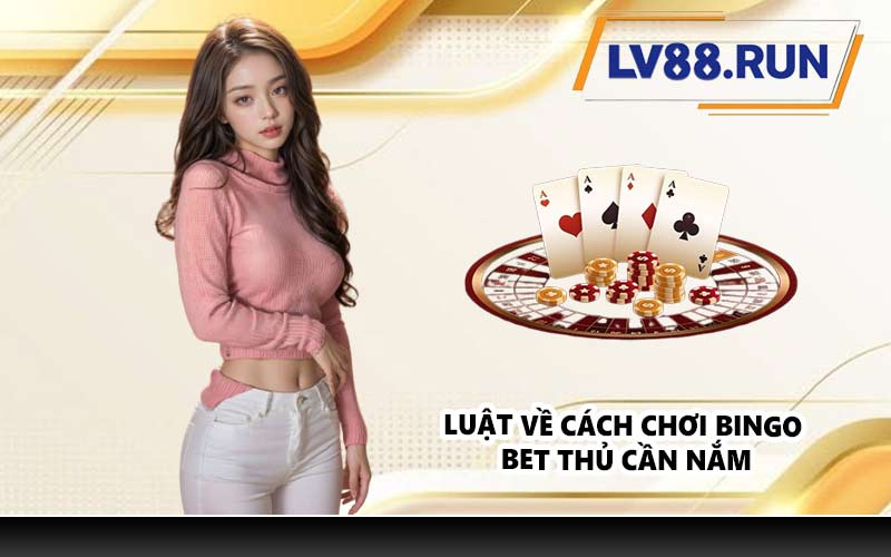Luật về cách chơi Bingo bet thủ cần nắm