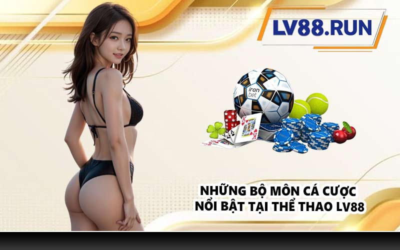 Những bộ môn cá cược nổi bật tại thể thao LV88