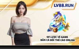 Sơ lược về game bắn cá đổi thẻ cào online